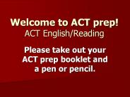 Welcome to ACT prep! ACT English/Reading