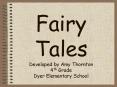 Fairy Tales Developed by Amy Thornton 4th Grade Dyer Elementary School PowerPoint PPT Presentation