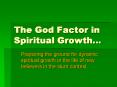 The God Factor in Spiritual Growth PowerPoint PPT Presentation