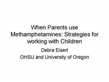 When Parents use Methamphetamines: Strategies for working with Children