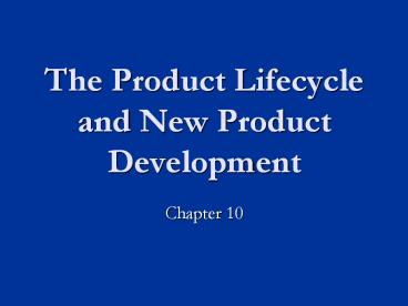 The Product Lifecycle and New Product Development