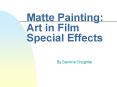Matte Painting: Art in Film Special Effects PowerPoint PPT Presentation