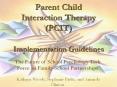 Parent Child Interaction Therapy (PCIT) Implementation Guidelines PowerPoint PPT Presentation