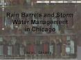 Rain Barrels and Storm Water Management in Chicago PowerPoint PPT Presentation