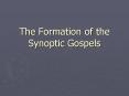 The Formation of the Synoptic Gospels PowerPoint PPT Presentation