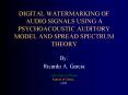 DIGITAL WATERMARKING OF AUDIO SIGNALS USING A PSYCHOACOUSTIC AUDITORY MODEL AND SPREAD SPECTRUM THEORY PowerPoint PPT Presentation