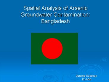 Spatial Analysis of Arsenic Groundwater Contamination: Bangladesh