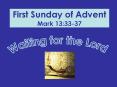 First Sunday of Advent Mark 13:33-37 PowerPoint PPT Presentation