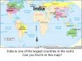 India is one of the largest countries in the world. Can you find it on this map? PowerPoint PPT Presentation