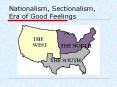 Nationalism, Sectionalism, Era of Good Feelings PowerPoint PPT Presentation
