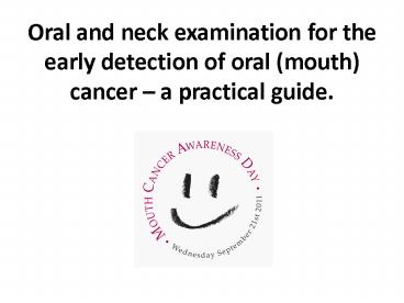 Oral and neck examination for the early detection of oral (mouth) cancer 
