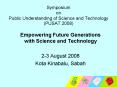 Symposium on Public Understanding of Science and Technology (PUSAT 2008)? PowerPoint PPT Presentation