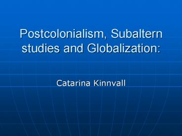 Postcolonialism, Subaltern studies and Globalization: