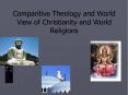 Comparitive Theology and World View of Christianity and World Religions PowerPoint PPT Presentation