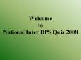 Welcome to National Inter DPS Quiz 2008 PowerPoint PPT Presentation