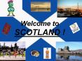 Welcome to  SCOTLAND ! PowerPoint PPT Presentation