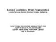 London Docklands: Urban Regeneration Londra Tersane Alanlari: Kentsel Yeniden Gelistirme PowerPoint PPT Presentation