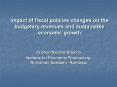Impact of fiscal policies changes on the budgetary revenues and sustainable economic growth PowerPoint PPT Presentation