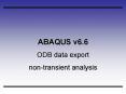 ABAQUS v6.6 ODB data export non-transient analysis PowerPoint PPT Presentation