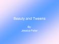 Beauty and Tweens PowerPoint PPT Presentation
