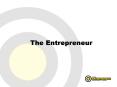 The Entrepreneur PowerPoint PPT Presentation