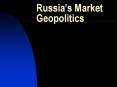 Russia's Market Geopolitics PowerPoint PPT Presentation