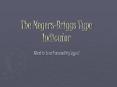 The Meyers-Briggs Type Indicator PowerPoint PPT Presentation