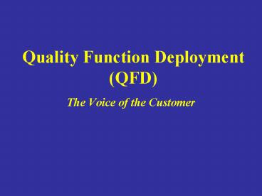 Quality Function Deployment (QFD)