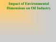 Impact of Environmental Dimensions on Oil Industry PowerPoint PPT Presentation