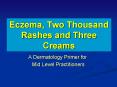 Eczema, Two Thousand Rashes and Three Creams PowerPoint PPT Presentation