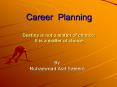 Career Planning Destiny is not a matter of chance; It is a matter of choice PowerPoint PPT Presentation