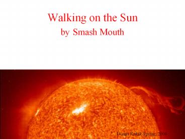 Walking on the Sun by Smash Mouth