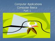 Computer Applications Computer Basics Part 1