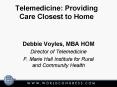Telemedicine: Providing Care Closest to Home PowerPoint PPT Presentation