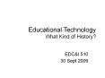 Educational Technology What Kind of History? PowerPoint PPT Presentation