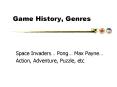 Game History, Genres PowerPoint PPT Presentation