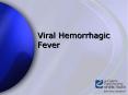 Viral Hemorrhagic Fever PowerPoint PPT Presentation