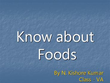 Know about Foods