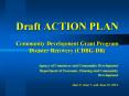 Draft ACTION PLAN Community Development Grant Program Disaster Recovery (CDBG-DR) PowerPoint PPT Presentation