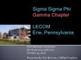 Sigma Sigma Phi Gamma Chapter LECOM Erie, Pennsylvania PowerPoint PPT Presentation