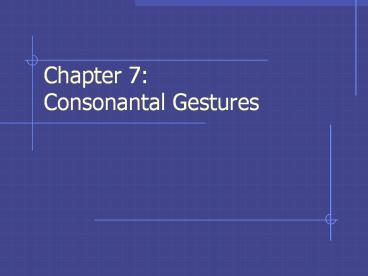Chapter%207:%20Consonantal%20Gestures