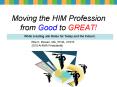 Moving the HIM Profession from Good to GREAT! PowerPoint PPT Presentation