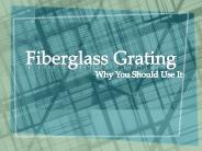 Fiberglass Grating Why You Should Use It