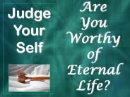 Are You Worthy of Eternal Life?