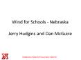 Wind for Schools - Nebraska Jerry Hudgins and Dan McGuire PowerPoint PPT Presentation