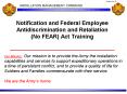Notification and Federal Employee Antidiscrimination and Retaliation (No FEAR) Act Training PowerPoint PPT Presentation