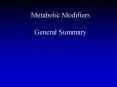 Metabolic Modifiers General Summary PowerPoint PPT Presentation