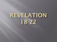 Revelation 18-22 PowerPoint PPT Presentation
