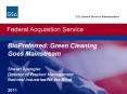 U.S. General Services Administration. Federal Acquisition Service.  BioPreferred: Green Cleaning Goes Mainstream  Shawn Spengler Director of Product Management National Industries for the Blind 2011 PowerPoint PPT Presentation