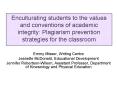 Enculturating students to the values and conventions of academic integrity: Plagiarism prevention strategies for the classroom PowerPoint PPT Presentation